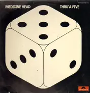 Medicine Head - Thru' A Five