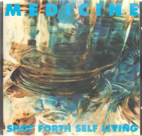 Medicine - Shot Forth Self Living
