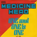 7'' - Medicine Head - One And One Is One