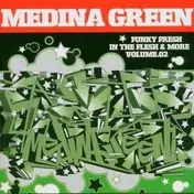 medina green - Funky Fresh In the Flesh