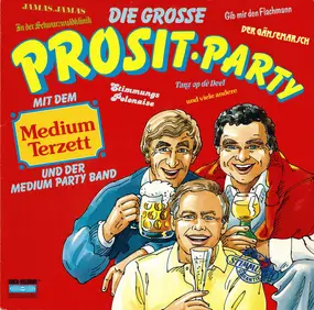 Medium terzett - Die Grosse Prosit-Party (Mit Dem Medium Terzett Und Der Medium Party Band)