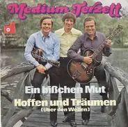 Medium Terzett - Ein Bißchen Mut / Hoffen Und Träumen [Über Den Wellen]