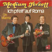 7inch Vinyl Single - Medium Terzett - Ich Pfeif' Auf Roma