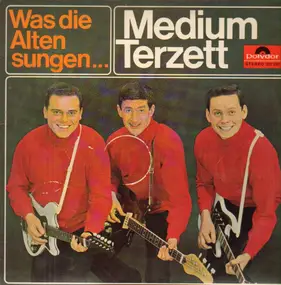 Medium terzett - Was die alten sungen ...