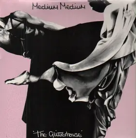 Medium Medium - The Glitterhouse