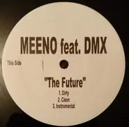 Meeno Feat. DMX - The Future / Mighty Dollar