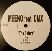 Meeno Feat. DMX - The Future / Mighty Dollar