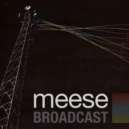 Meese - Broadcast