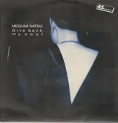 Mégumi Satsu - Give Back My Soul