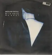 Megumi Satsu - Give Back My Soul