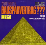 Mega - You Got A Bausparvertrag??? (Remix)