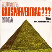 Mega - You Got A Bausparvertrag???