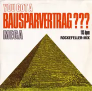 Mega - You Got A Bausparvertrag???
