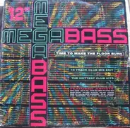 Megabass / The Mastermixers - Time To Make The Floor Burn / Get Down