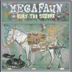 Megafaun - Bury the Square