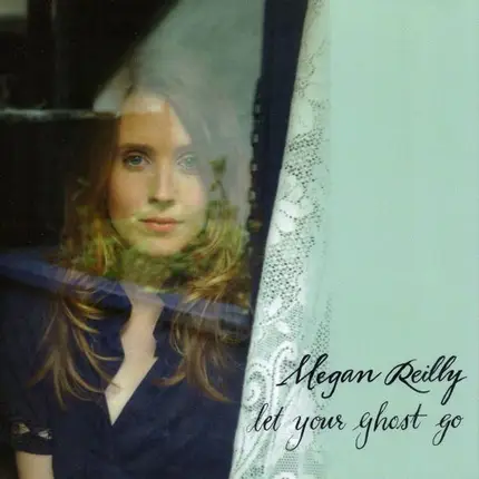 Megan Reilly - Let Your Ghost Go