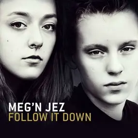 MEG'N JEZ - Follow It Down