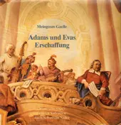 Meingosus Gaelle - Adams und Evas Erschaffung / Komische Oper in drei Aufzügen nach Sebastian Sailer