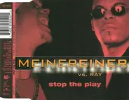 Meinereiner - Stop the play (5 versions, 2002, vs. Ray)