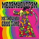 7inch Vinyl Single - Mejamyouspam - Me Show You Good Time - EP