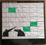 Mekanik Kommando - It Would Be Quiet In The Woods If Only A Few Birds Sing
