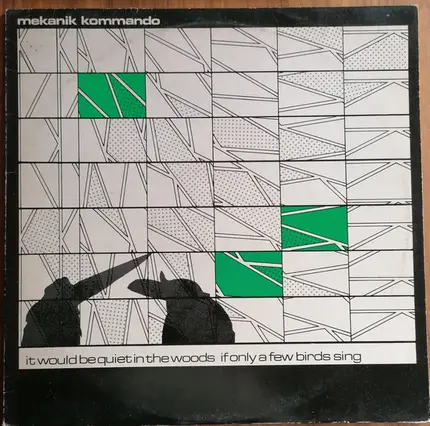 Mekanik Kommando - It Would Be Quiet In The Woods If Only A Few Birds Sing
