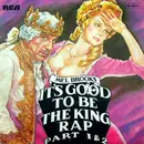 7inch Vinyl Single - Mel Brooks - It's Good To Be The King Rap Part 1 & 2