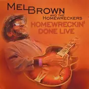 CD - Mel Brown And The Homewreckers - Homewreckin' Done Live