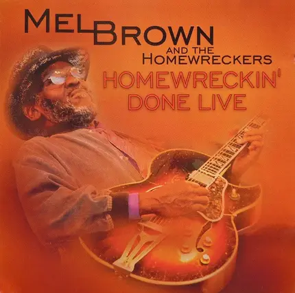 Mel Brown And The Homewreckers - Homewreckin' Done Live