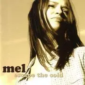 Mel - Escape the Cold