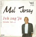 7inch Vinyl Single - Mel Jersey - Ich Sag' Ja (Liebe Ist...)