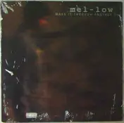 Mel-Low - make it through another day/blaze it up