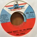 7inch Vinyl Single - Mel Street - Walk Softly On The Bridges