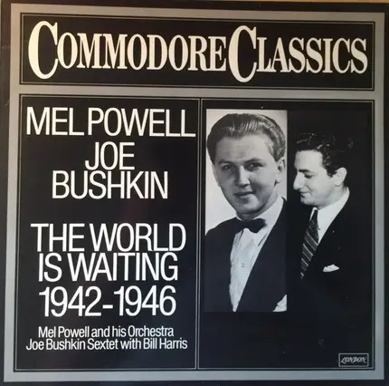 Mel Powell , Joe Bushkin - The World Is Waiting 1942-1946