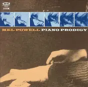 Mel Powell - Piano Prodigy