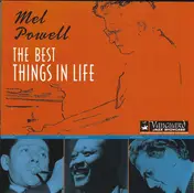Mel Powell - The Best Things In Life