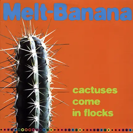 Melt-Banana - Cactuses Come in Flocks