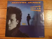 Melvin James - Loving You Is Strange