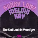 7inch Vinyl Single - Melvyn Kay - Funky Lady / The Sad Look In Your Eyes