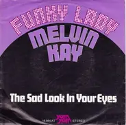 Melvyn Kay - Funky Lady / The Sad Look In Your Eyes