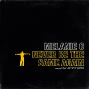 Melanie C. - Never Be The Same Again