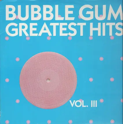 Melanie, Ohio Express a.o. - Bubble Gum Greatest Hits Vol. 3