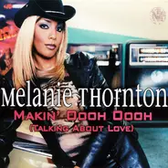 Melanie Thornton - Makin' Oooh Oooh (Talking About Love)
