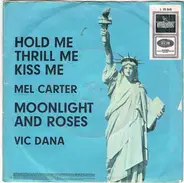 Mel Carter , Vic Dana - Hold Me, Thrill Me, Kiss Me / Moonlight And Roses