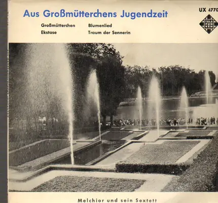 Melchior Und Sein Sextett - Aus Großmütterchens Jugendzeit