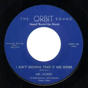 Mel Dorsey - I Ain't Gonna Take It No More / Here In My Heart