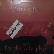 Melieck Britt - i'm the only player