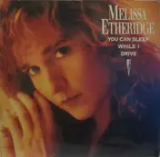 Melissa Etheridge - You Can Sleep While I Drive