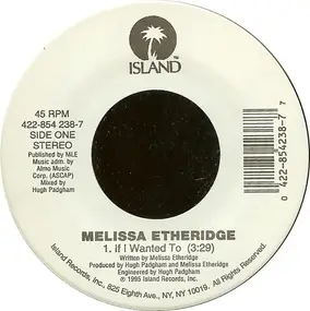 Melissa Etheridge - If I Wanted To / Come To My Window