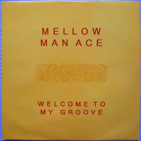 Mellow Man Ace - Welcome To My Groove